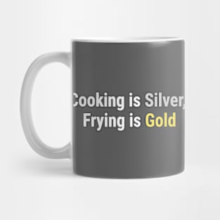 Cooking is Silver, Frying is Gold White Mug